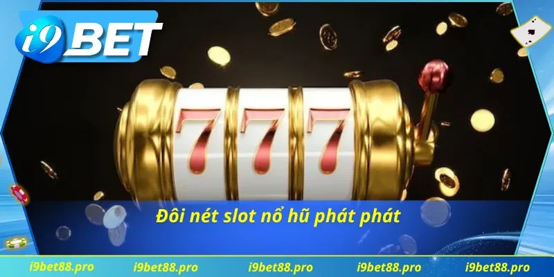 Sơ bộ game nổ hũ phát phát