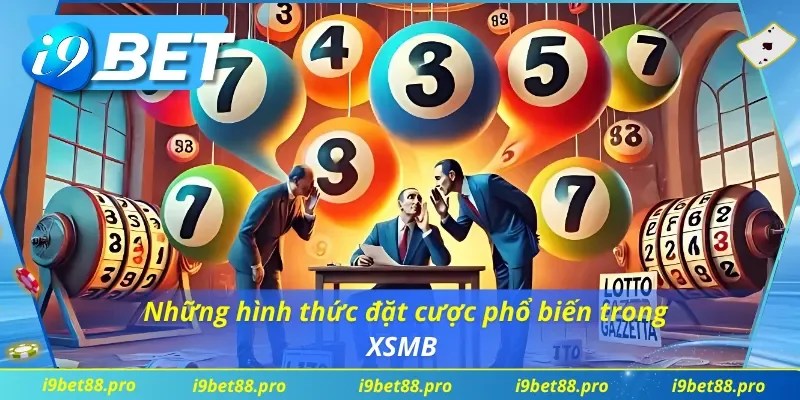 Một số hình thức đặt cược phổ biến trong xổ số miền Bắc