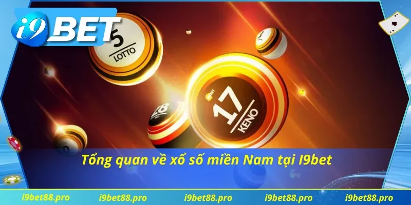 Tìm hiểu sơ lược về xổ số miền Nam tại I9bet 